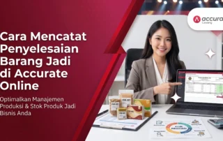 Cara Mencatat Penyelesaian Barang Jadi di Accurate Online
