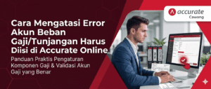 Cara Mengatasi Error Akun Beban GajiTunjangan Harus Diisi di Accurate Online