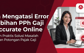 Cara Mengatasi Error Kelebihan PPh Gaji di Accurate Online
