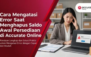 Cara Mengatasi Error Saat Menghapus Saldo Awal Persediaan di Accurate Online