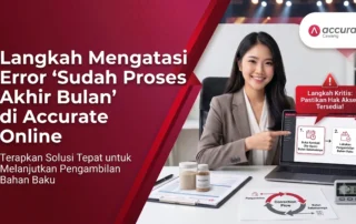Cara Mengatasi Error Sudah Proses Akhir Bulan pada Pengambilan Bahan Baku Accurate Online
