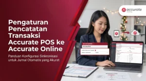 Cara Mengatur Pencatatan Transaksi Accurate POS ke Accurate Online