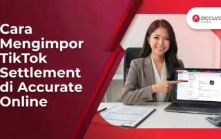 Cara Mengimpor TikTok Settlement di Accurate Online