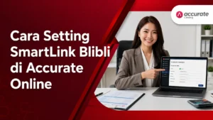 Cara Setting SmartLink Blibli di Accurate Online