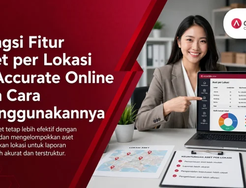 Fungsi Fitur Aset per Lokasi di Accurate Online dan Cara Menggunakannya