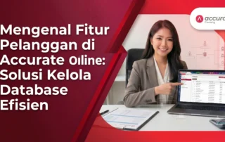 Mengenal Fitur Pelanggan di Accurate Online Solusi Kelola Database Efisien