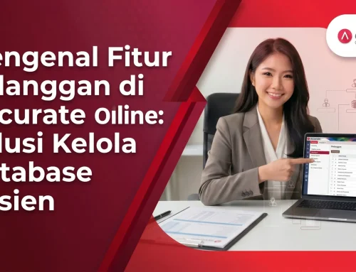 Mengenal Fitur Pelanggan di Accurate Online: Solusi Kelola Database Efisien