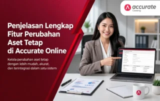 Penjelasan Lengkap Fitur Perubahan Aset Tetap di Accurate Online