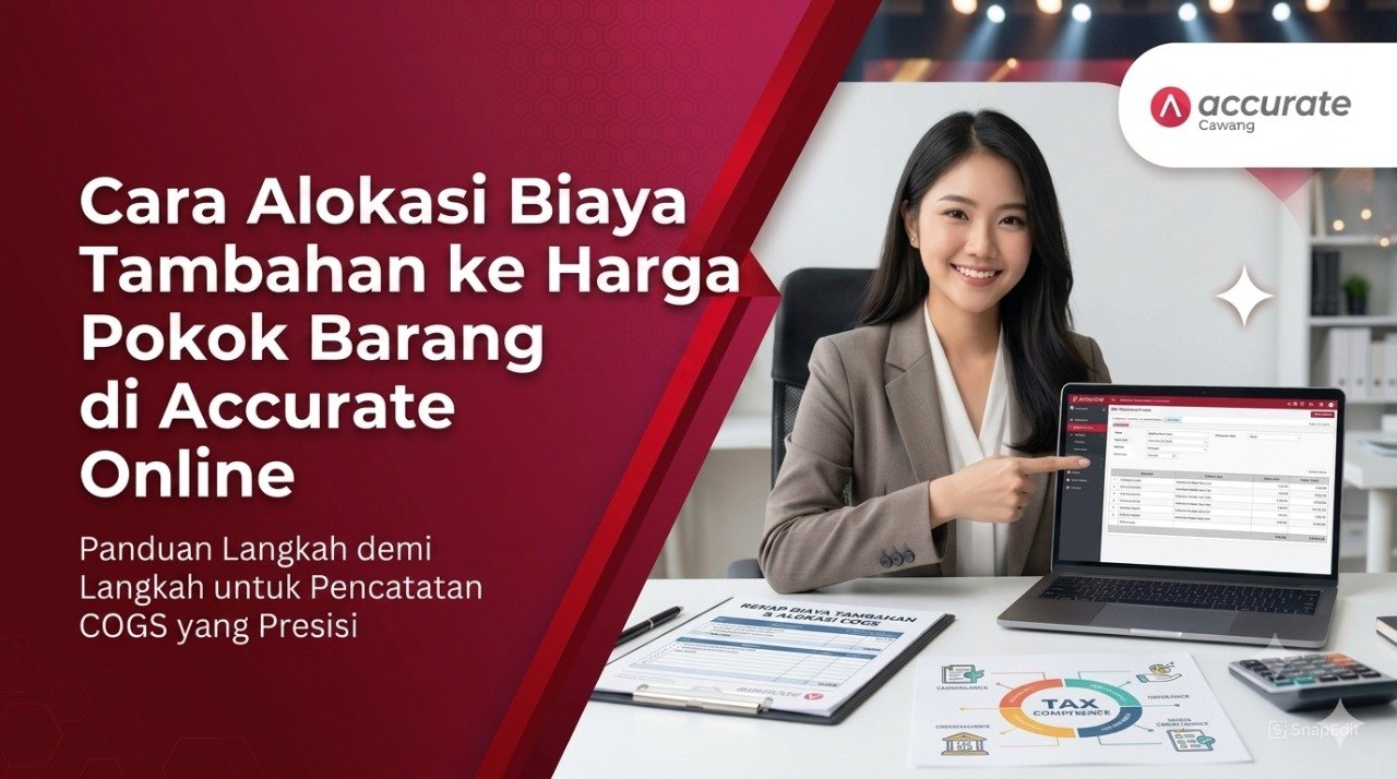 Cara Alokasi Biaya Tambahan ke Harga Pokok Barang di Accurate Online