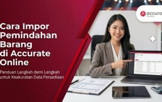 Cara Impor Pemindahan Barang di Accurate Online
