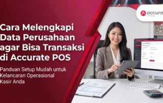 Cara Melengkapi Data Perusahaan agar Bisa Transaksi di Accurate POS