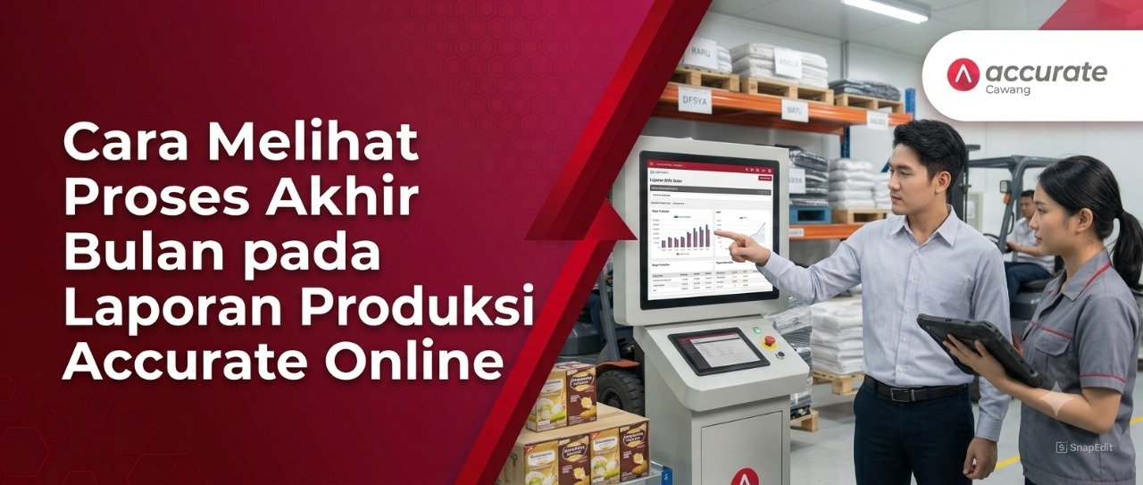 Cara Melihat Proses Akhir Bulan pada Laporan Produksi Accurate Online