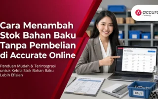 Cara Menambah Stok Bahan Baku Tanpa Pembelian di Accurate Online