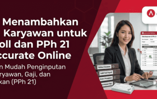 Cara Menambahkan Data Karyawan untuk Payroll dan PPh 21 di Accurate Online