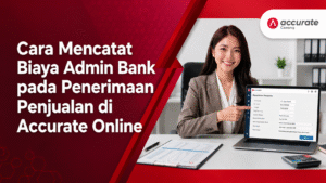 Cara Mencatat Biaya Admin Bank pada Penerimaan Penjualan di Accurate Online