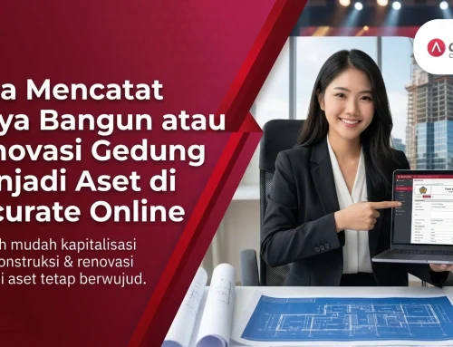 Cara Mencatat Biaya Bangun atau Renovasi Gedung Menjadi Aset di Accurate Online