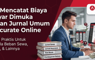 Cara Mencatat Biaya Dibayar Dimuka dengan Jurnal Umum di Accurate Online