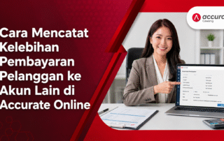 Cara Mencatat Kelebihan Pembayaran Pelanggan ke Akun Lain di Accurate Online