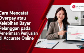 Cara Mencatat Overpay atau Kelebihan Bayar Pelanggan pada Penerimaan Penjualan di Accurate Online
