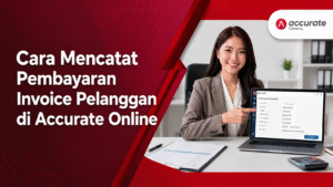 Cara Mencatat Pembayaran Invoice Pelanggan di Accurate Online
