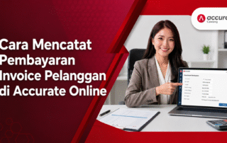 Cara Mencatat Pembayaran Invoice Pelanggan di Accurate Online