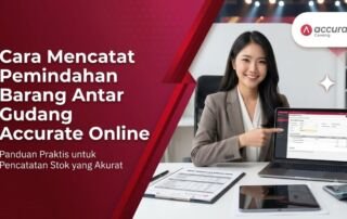 Cara Mencatat Pemindahan Barang Antar Gudang Accurate Online