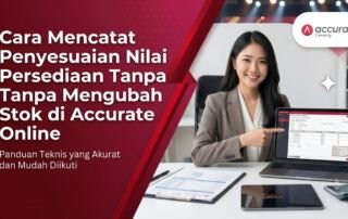 Cara Mencatat Penyesuaian Nilai Persediaan Tanpa Mengubah Stok di Accurate Online