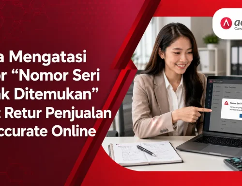 Cara Mengatasi Error “Nomor Seri Tidak Ditemukan” Saat Retur Penjualan di Accurate Online