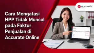 Cara Mengatasi HPP Tidak Muncul pada Faktur Penjualan di Accurate Online