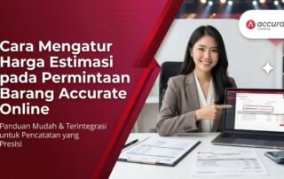 Cara Mengatur Harga Estimasi pada Permintaan Barang Accurate Online