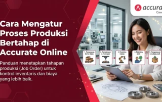 Cara Mengatur Proses Produksi Bertahap di Accurate Online
