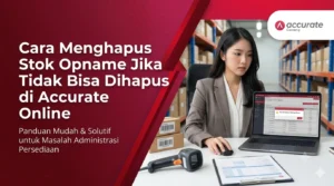 Cara Menghapus Stok Opname Jika Tidak Bisa Dihapus di Accurate Online