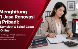 Cara Menghitung PPh 21 Jasa Renovasi Orang Pribadi Panduan Kumulatif & Solusi Cepat Accurate Online