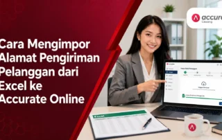 Cara Mengimpor Alamat Pengiriman Pelanggan dari Excel ke Accurate Online