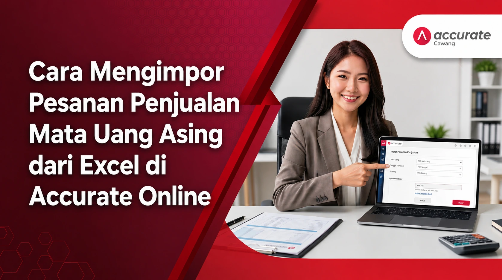 Cara Mengimpor Pesanan Penjualan Mata Uang Asing dari Excel di Accurate Online