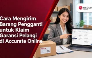 Cara Mengirim Barang Pengganti untuk Klaim Garansi Pelanggan di Accurate Online