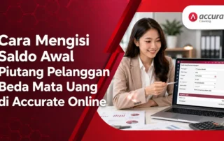 Cara Mengisi Saldo Awal Piutang Pelanggan Beda Mata Uang di Accurate Online