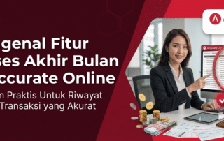 Mengenal Fitur Proses Akhir Bulan di Accurate Online